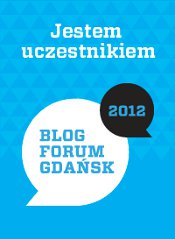 Jadę posłuchać na Blog Forum Gdańsk 2012